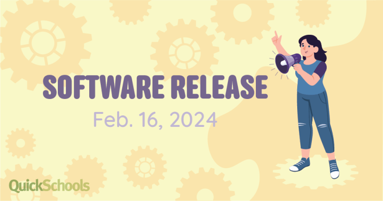 quickschools software release feb 16th 2024