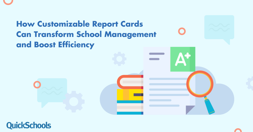 How Customizable Report Cards Can Transform School Management