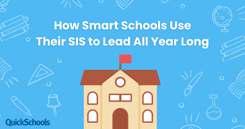 How Smart Schools Use Their SIS to Lead All Year Long